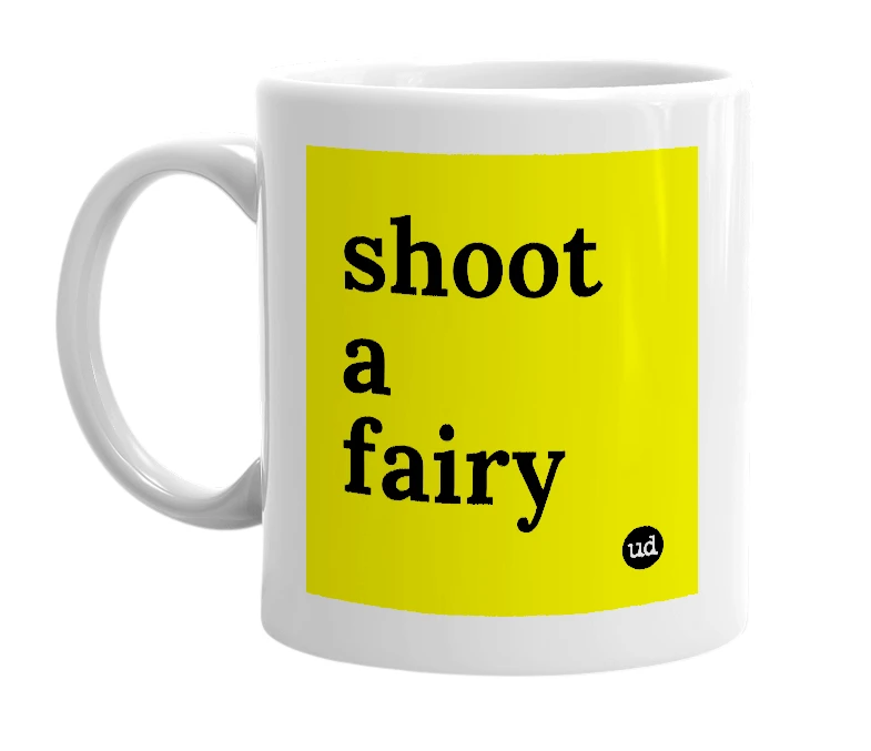 White mug with 'shoot a fairy' in bold black letters