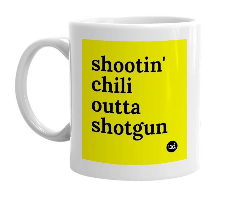 White mug with 'shootin' chili outta shotgun' in bold black letters