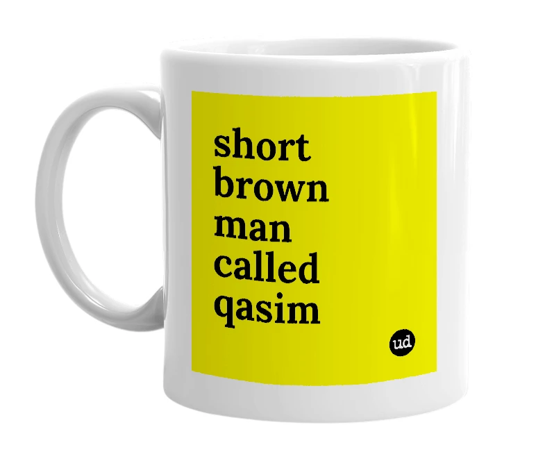 White mug with 'short brown man called qasim' in bold black letters