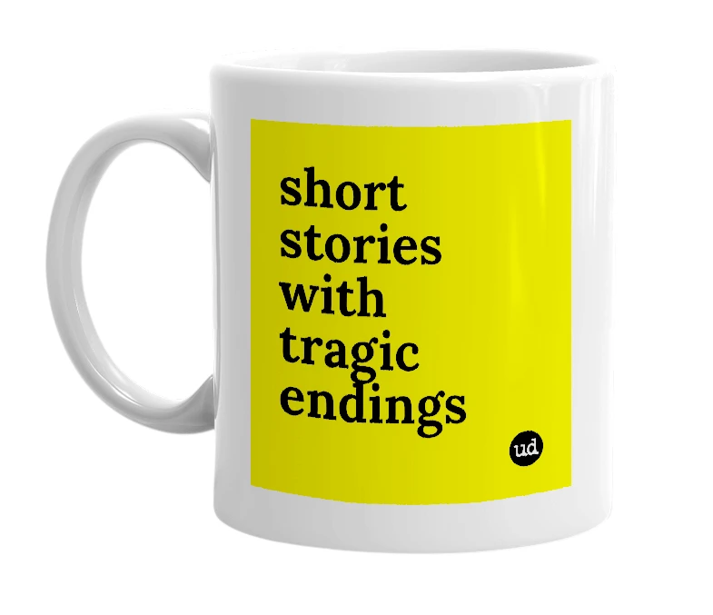 White mug with 'short stories with tragic endings' in bold black letters