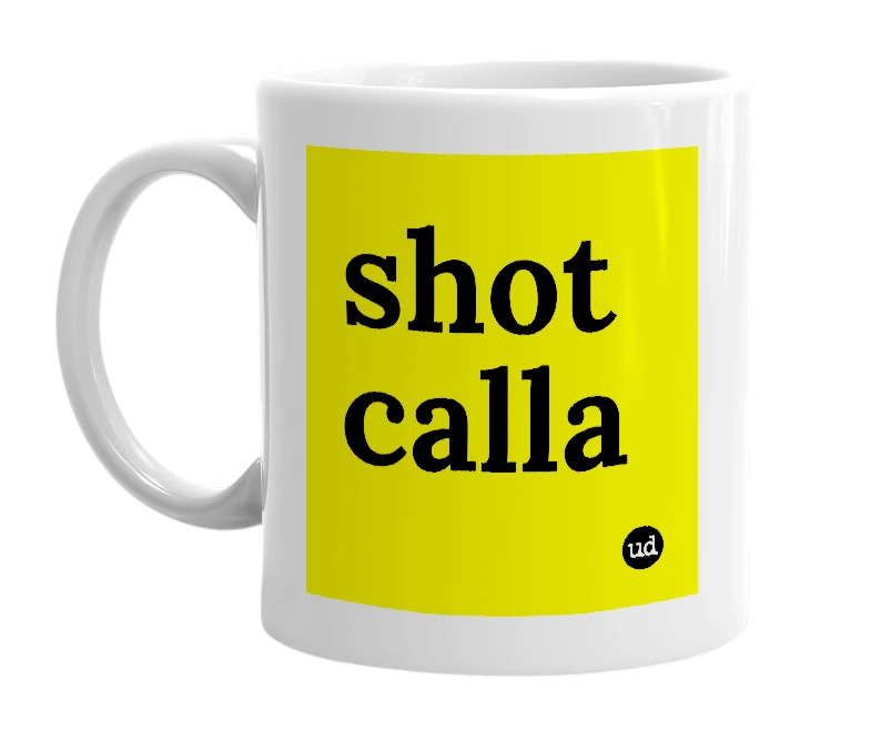 White mug with 'shot calla' in bold black letters