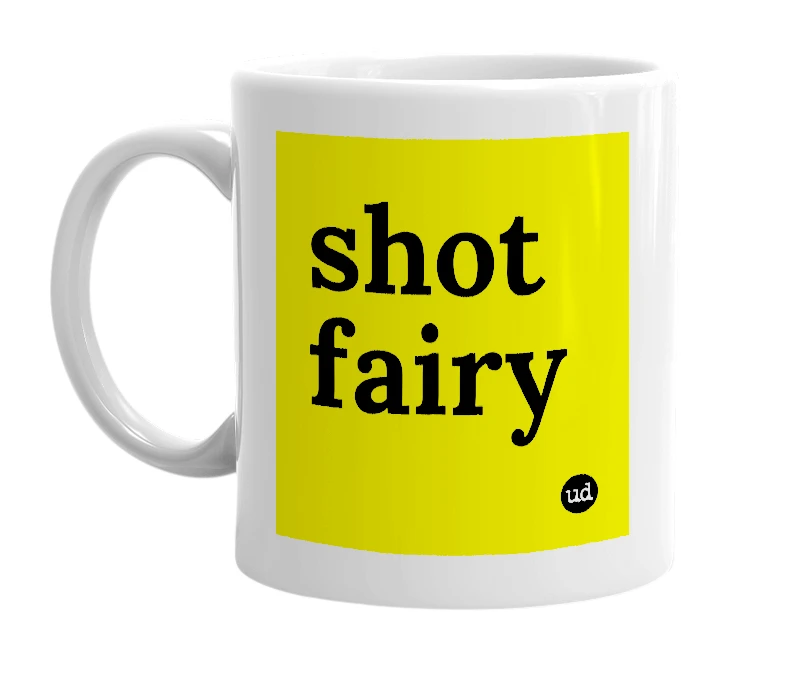 White mug with 'shot fairy' in bold black letters
