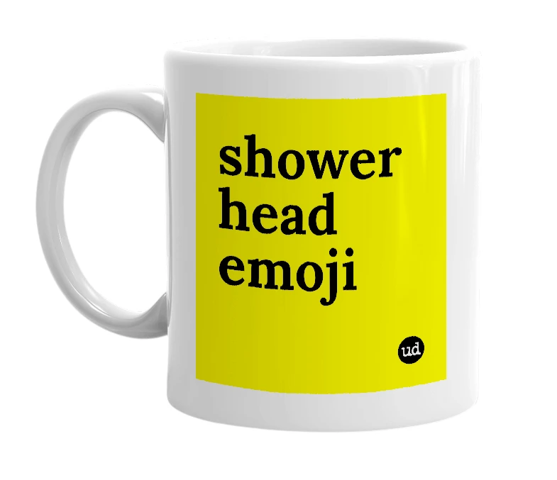 White mug with 'shower head emoji' in bold black letters