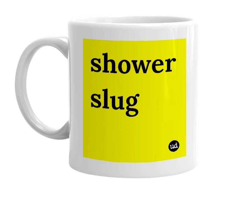 White mug with 'shower slug' in bold black letters