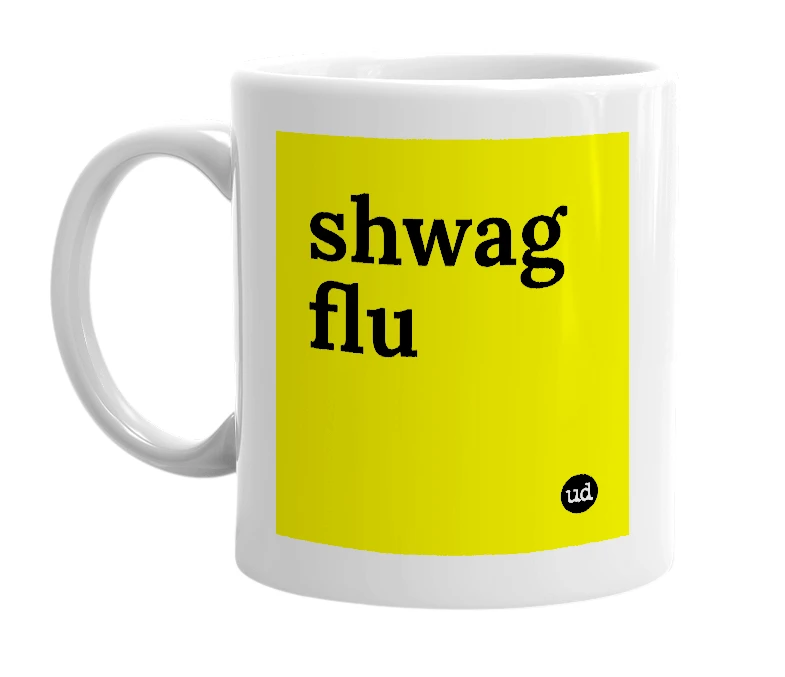 White mug with 'shwag flu' in bold black letters