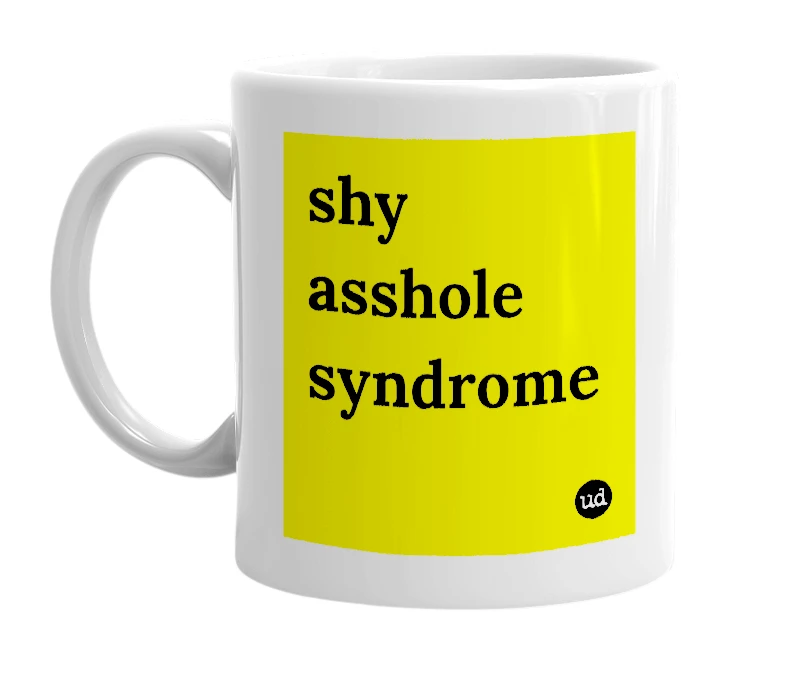 White mug with 'shy asshole syndrome' in bold black letters