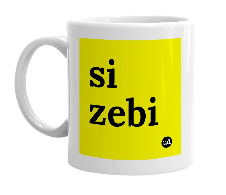 White mug with 'si zebi' in bold black letters