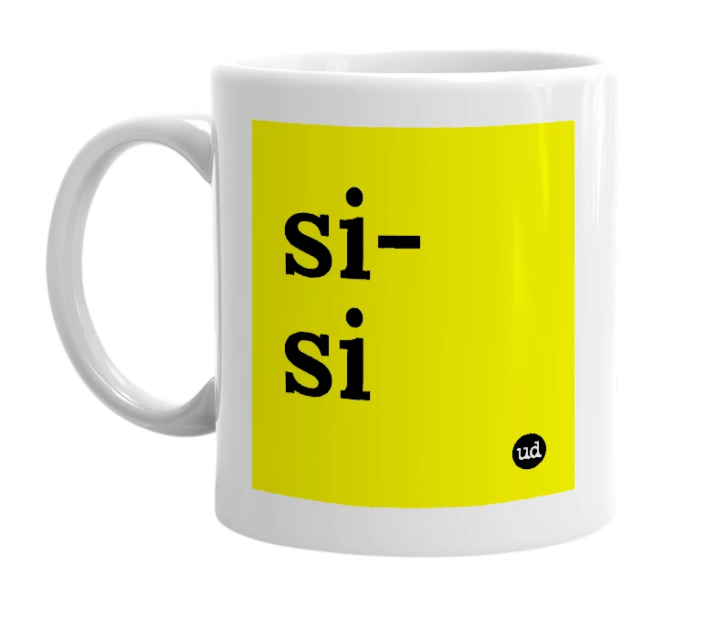 White mug with 'si-si' in bold black letters