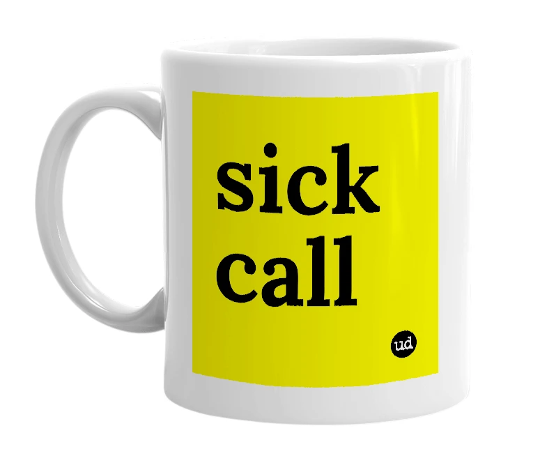 White mug with 'sick call' in bold black letters