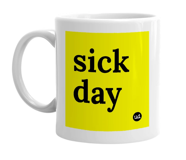 White mug with 'sick day' in bold black letters