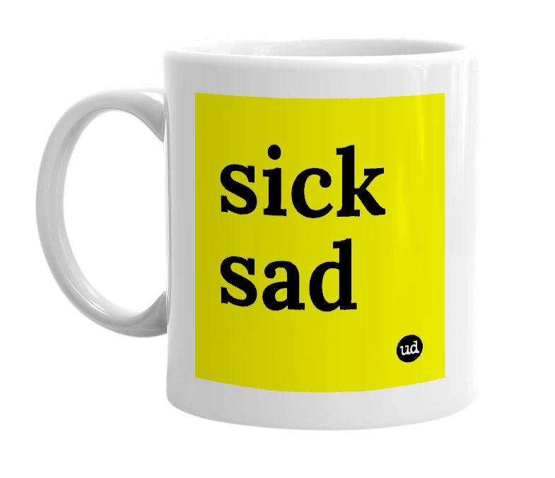 White mug with 'sick sad' in bold black letters