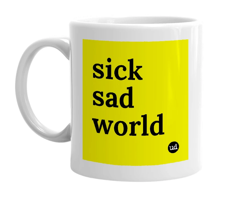 White mug with 'sick sad world' in bold black letters