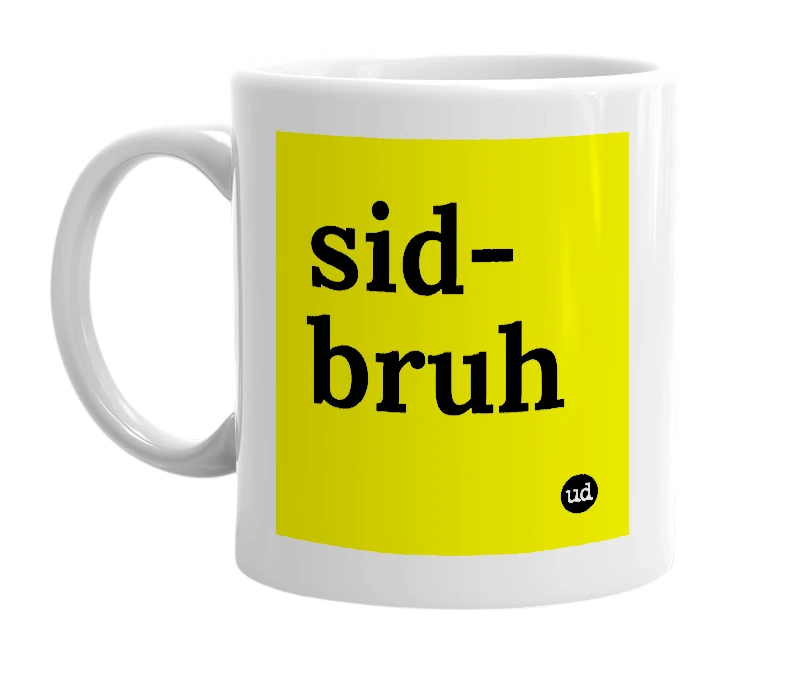 White mug with 'sid-bruh' in bold black letters