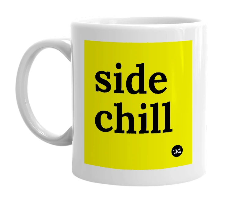 White mug with 'side chill' in bold black letters