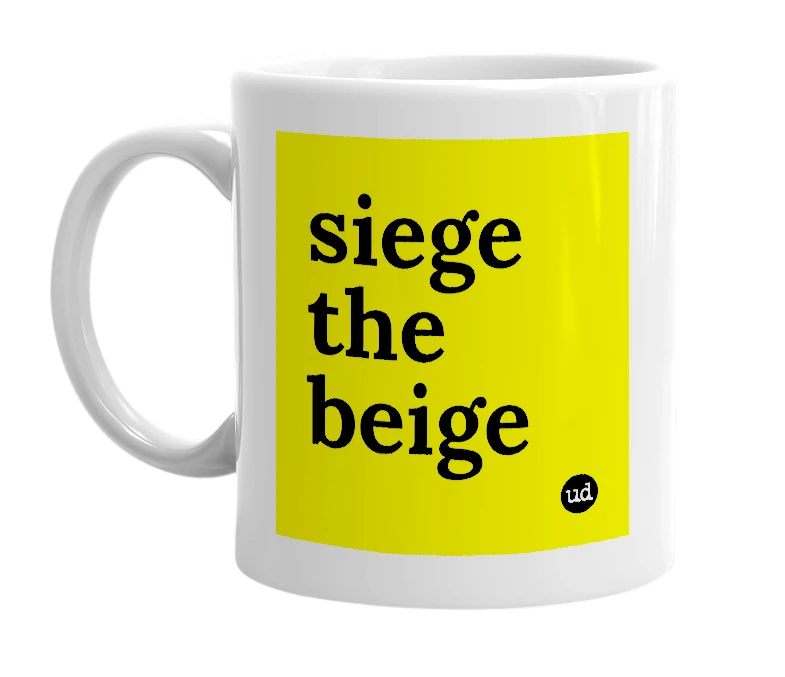 White mug with 'siege the beige' in bold black letters