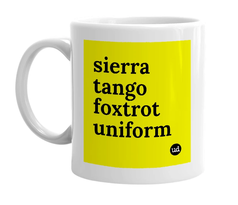 White mug with 'sierra tango foxtrot uniform' in bold black letters
