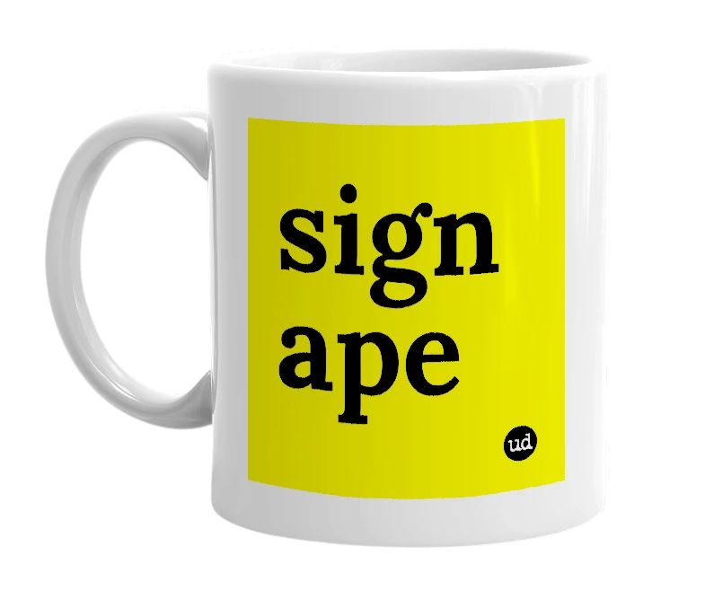 White mug with 'sign ape' in bold black letters