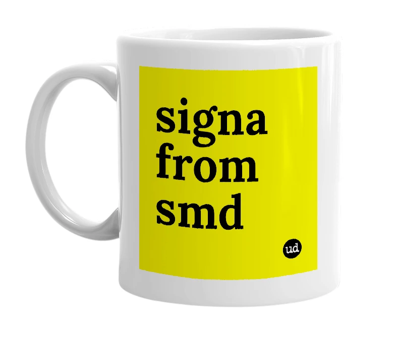 White mug with 'signa from smd' in bold black letters