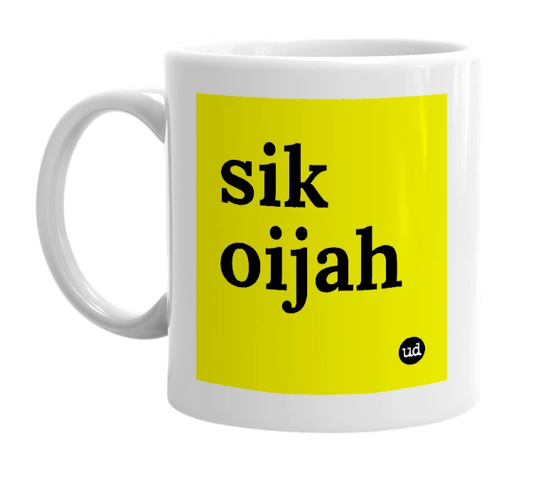 White mug with 'sik oijah' in bold black letters