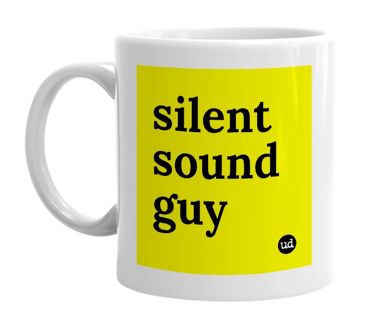 White mug with 'silent sound guy' in bold black letters