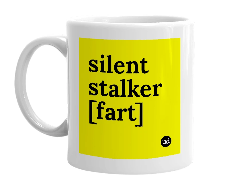 White mug with 'silent stalker [fart]' in bold black letters