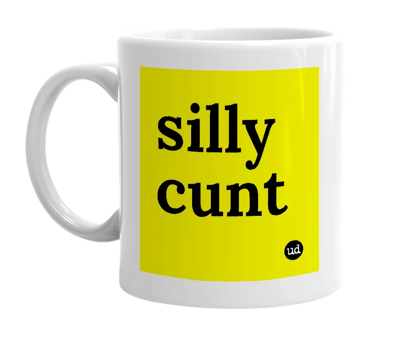 White mug with 'silly cunt' in bold black letters