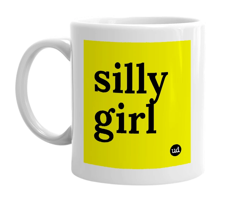 White mug with 'silly girl' in bold black letters
