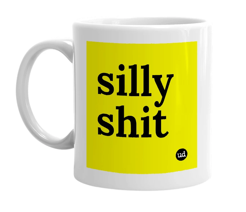 White mug with 'silly shit' in bold black letters