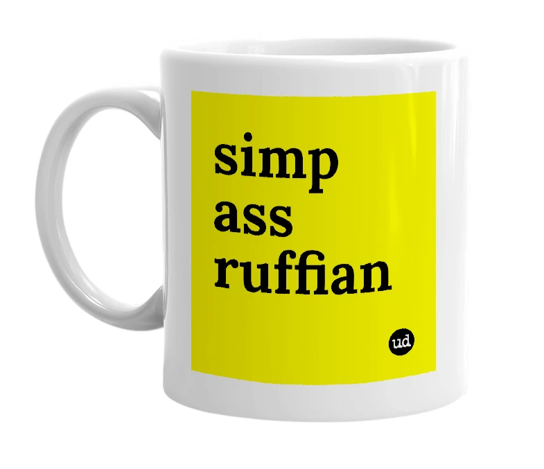White mug with 'simp ass ruffian' in bold black letters