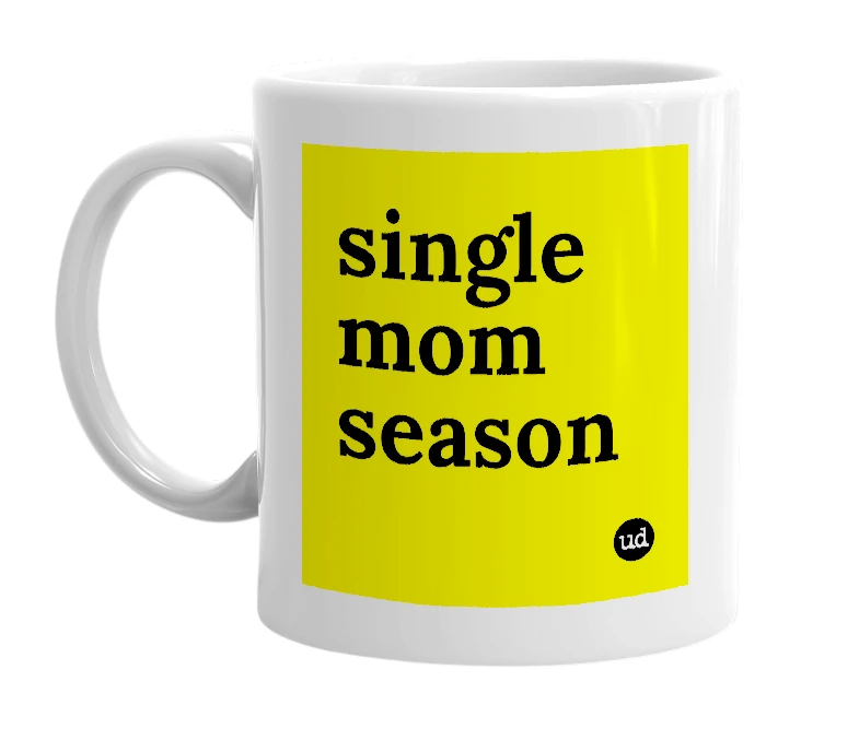 White mug with 'single mom season' in bold black letters