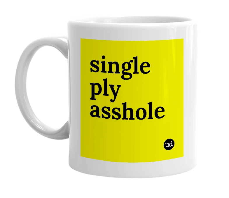 White mug with 'single ply asshole' in bold black letters