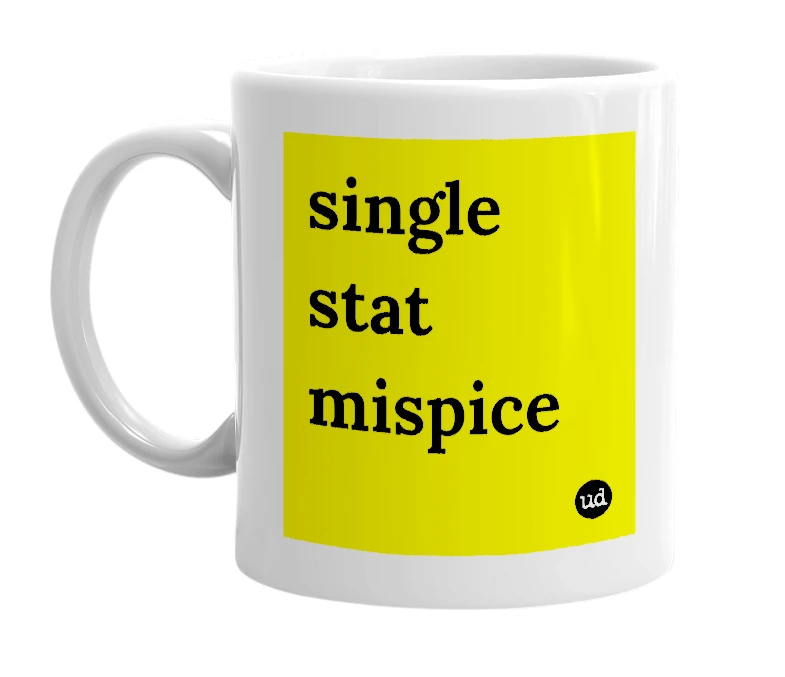 White mug with 'single stat mispice' in bold black letters