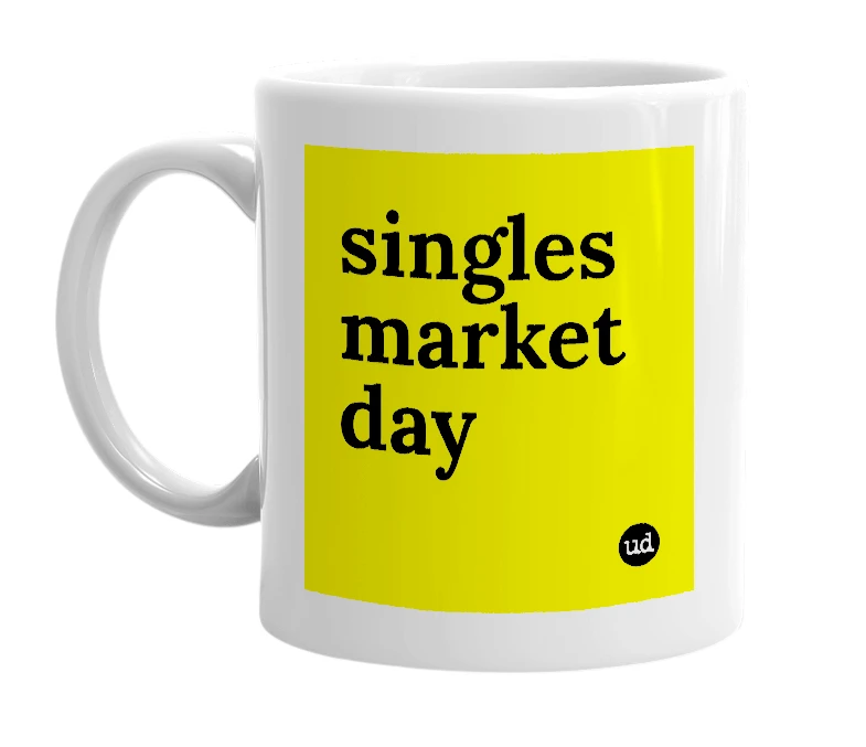 White mug with 'singles market day' in bold black letters