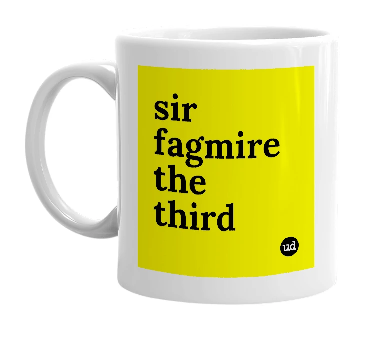White mug with 'sir fagmire the third' in bold black letters