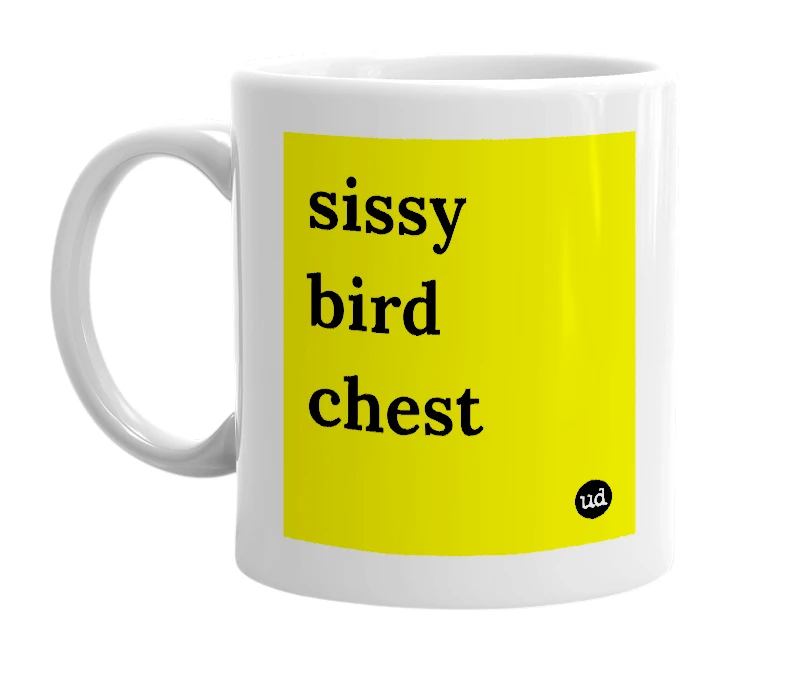 White mug with 'sissy bird chest' in bold black letters