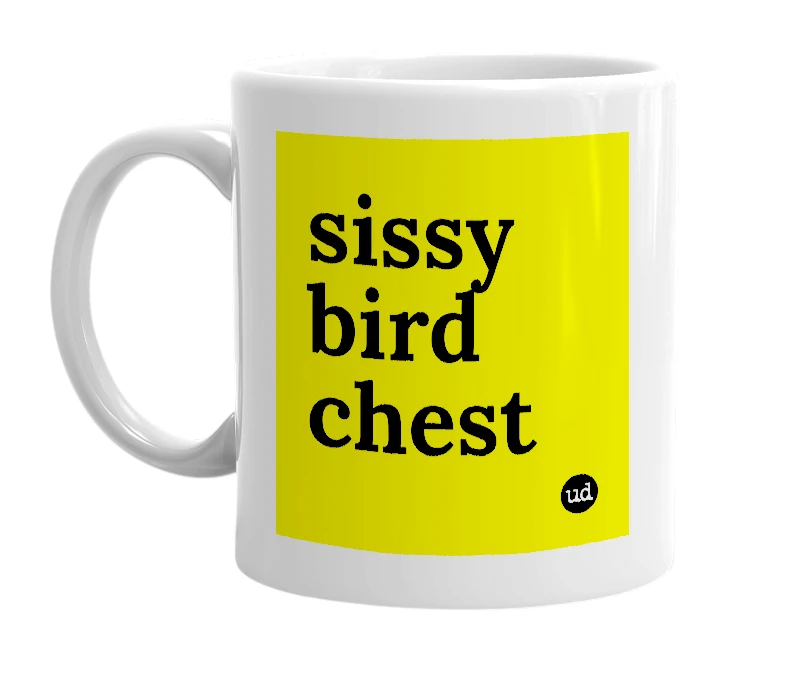 White mug with 'sissy bird chest' in bold black letters