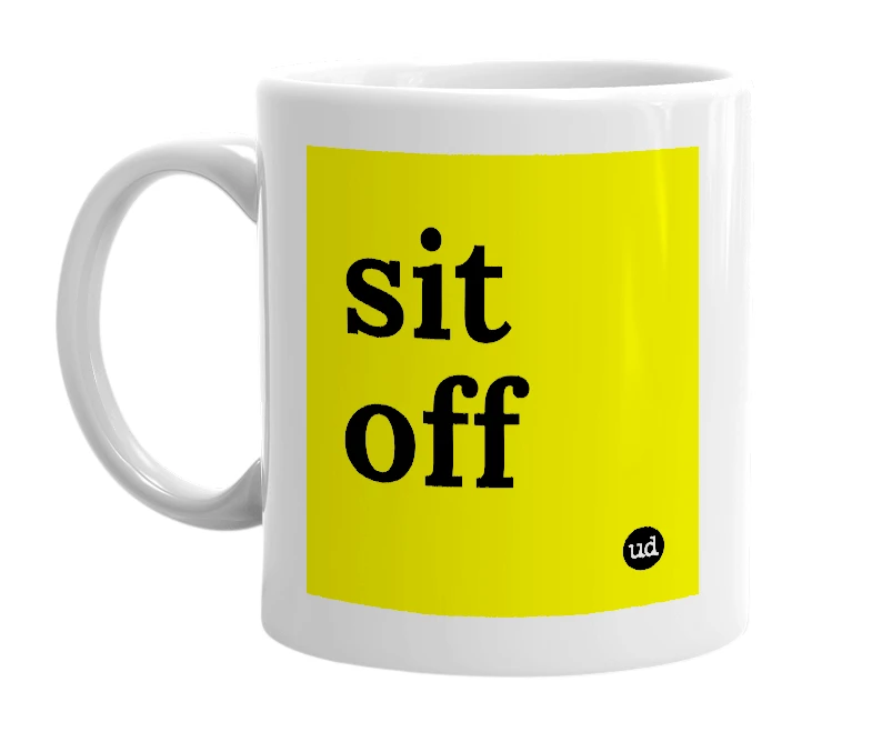 White mug with 'sit off' in bold black letters