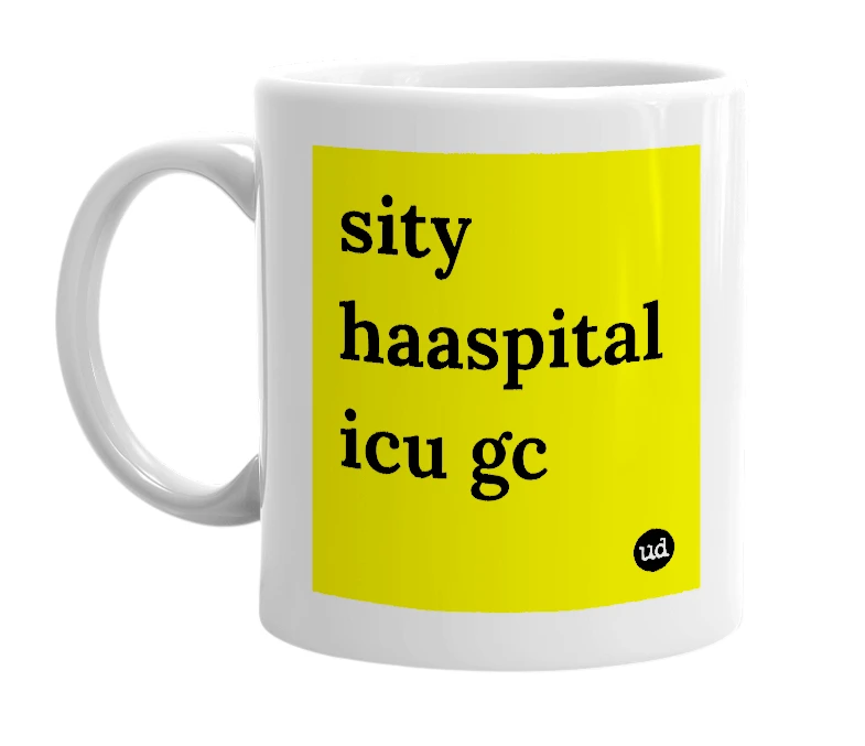 White mug with 'sity haaspital icu gc' in bold black letters