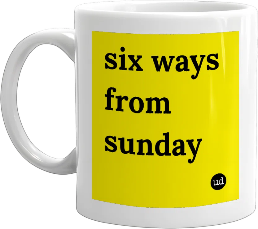 six ways from sunday front