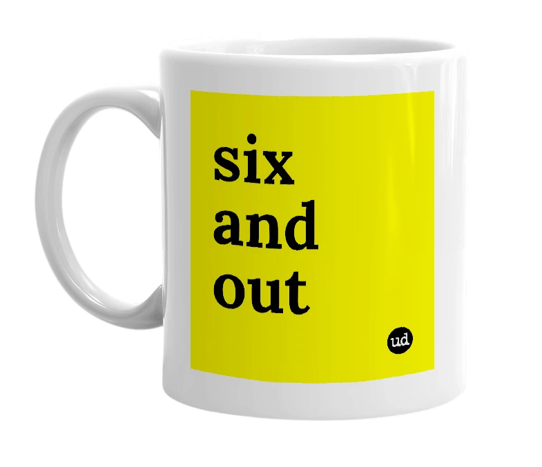 White mug with 'six and out' in bold black letters