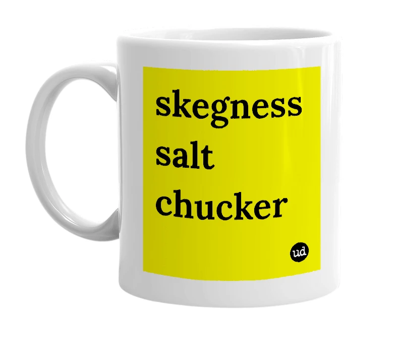 White mug with 'skegness salt chucker' in bold black letters