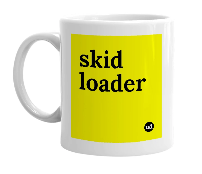 White mug with 'skid loader' in bold black letters