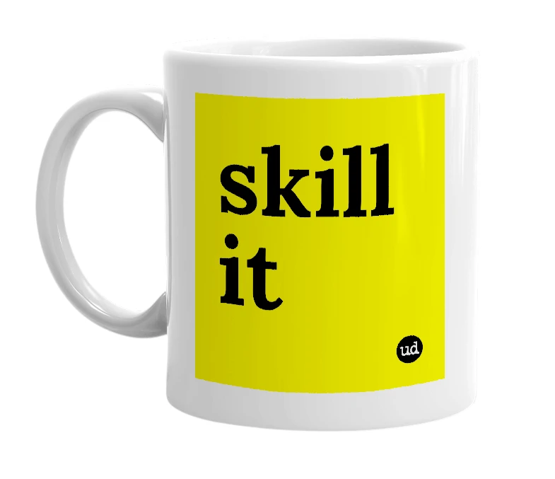 White mug with 'skill it' in bold black letters