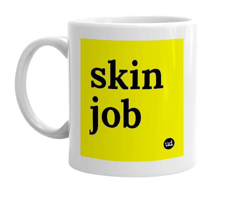 White mug with 'skin job' in bold black letters