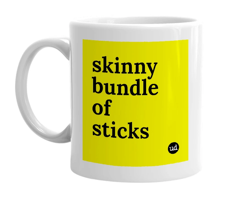 White mug with 'skinny bundle of sticks' in bold black letters