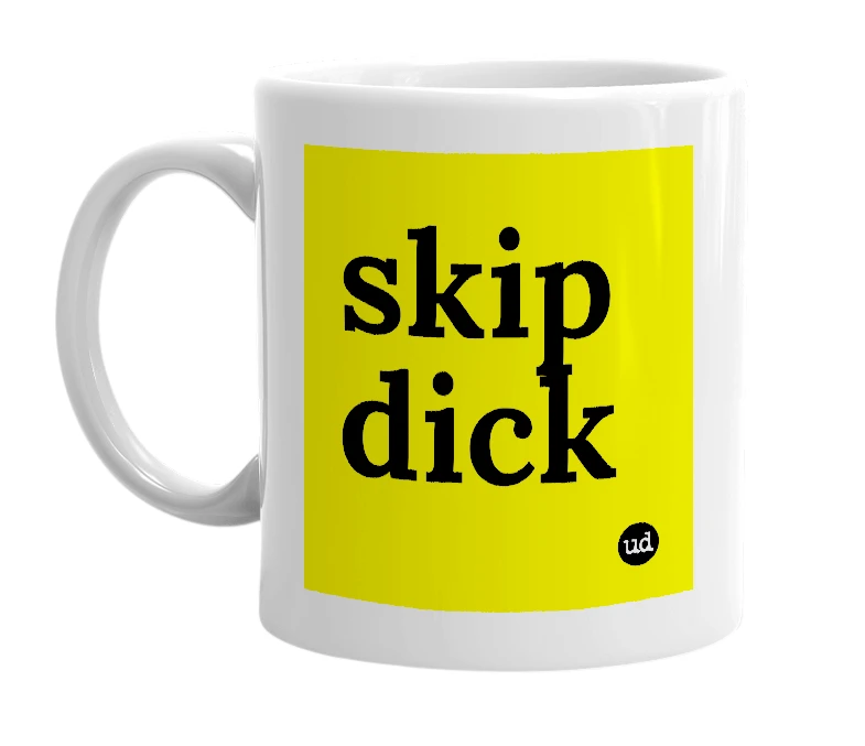 White mug with 'skip dick' in bold black letters