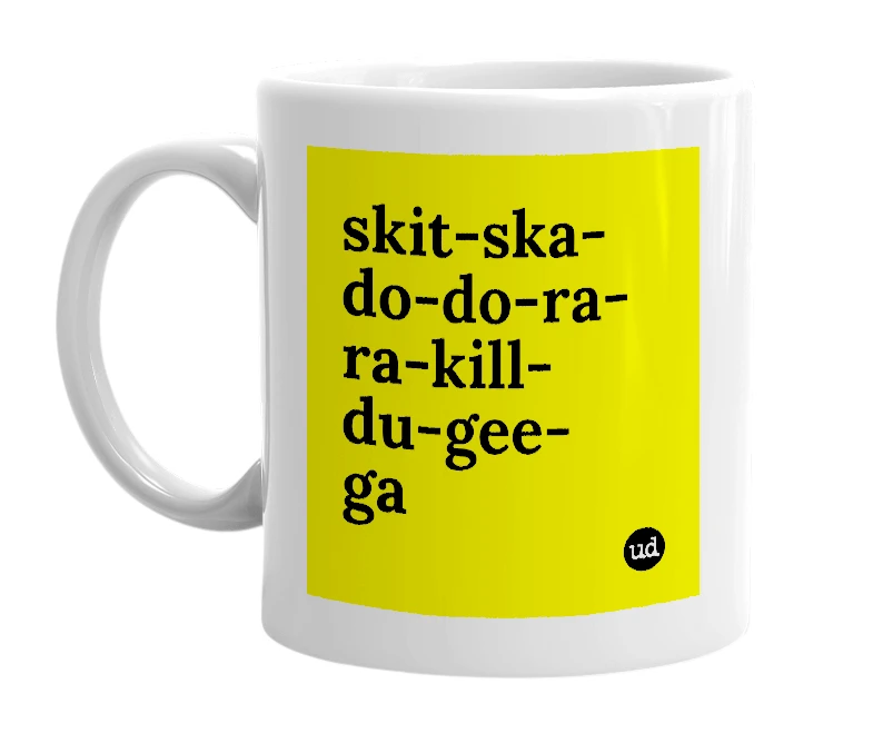 White mug with 'skit-ska-do-do-ra-ra-kill-du-gee-ga' in bold black letters