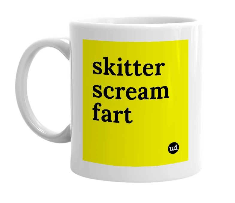 White mug with 'skitter scream fart' in bold black letters