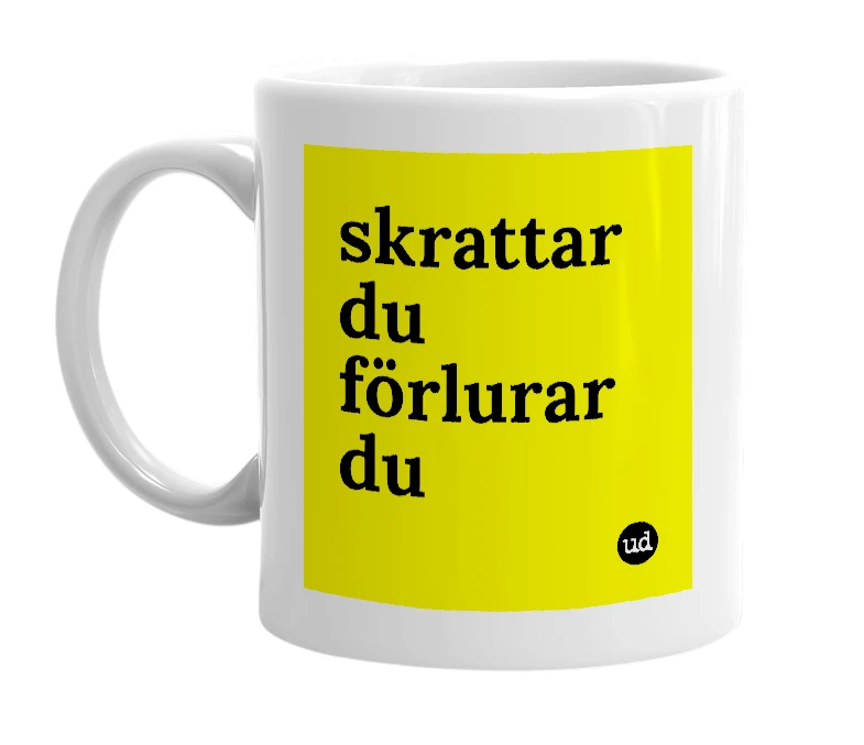 White mug with 'skrattar du förlurar du' in bold black letters