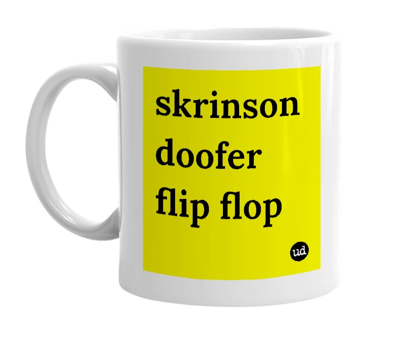 White mug with 'skrinson doofer flip flop' in bold black letters